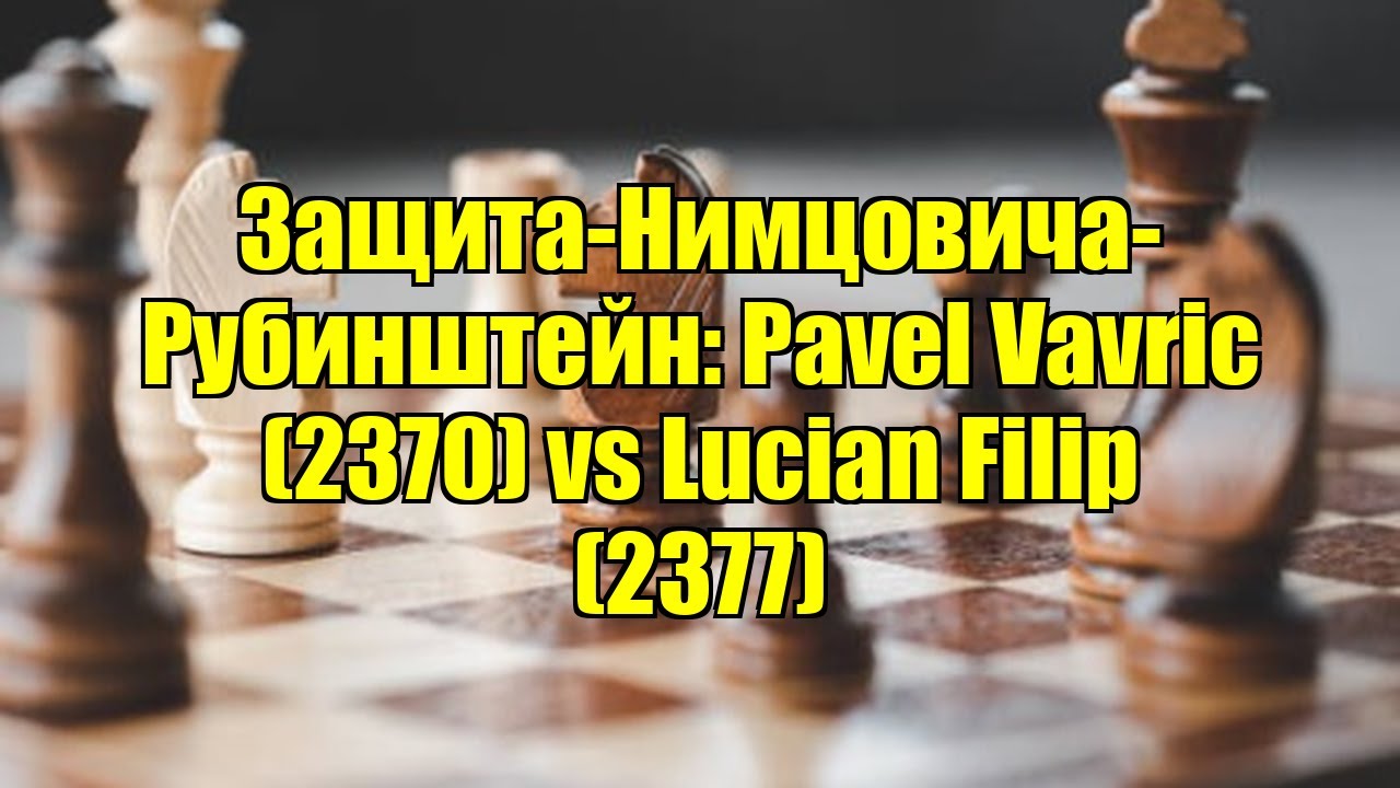 Защита-Нимцовича-Рубинштейн: Pavel Vavric (2370) vs Lucian Filip (2377)