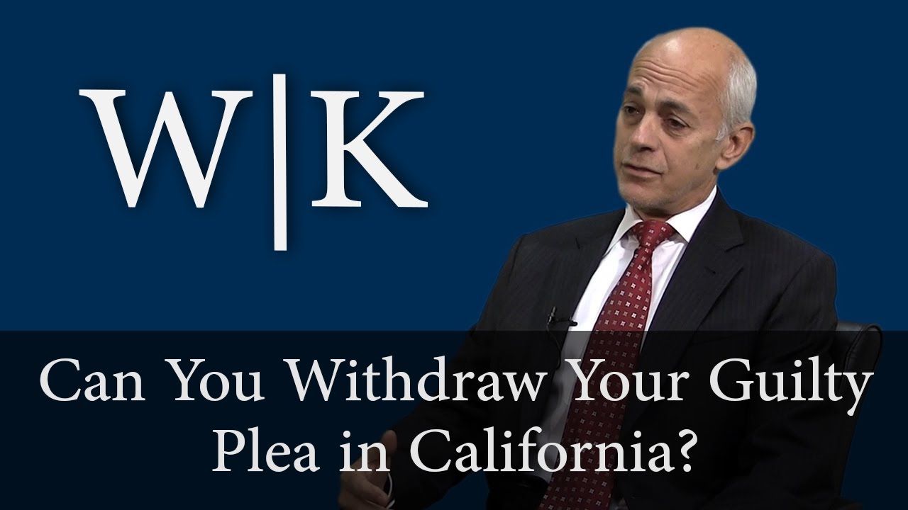 Can You Withdraw Your Guilty Plea in California? (PC 1018)
