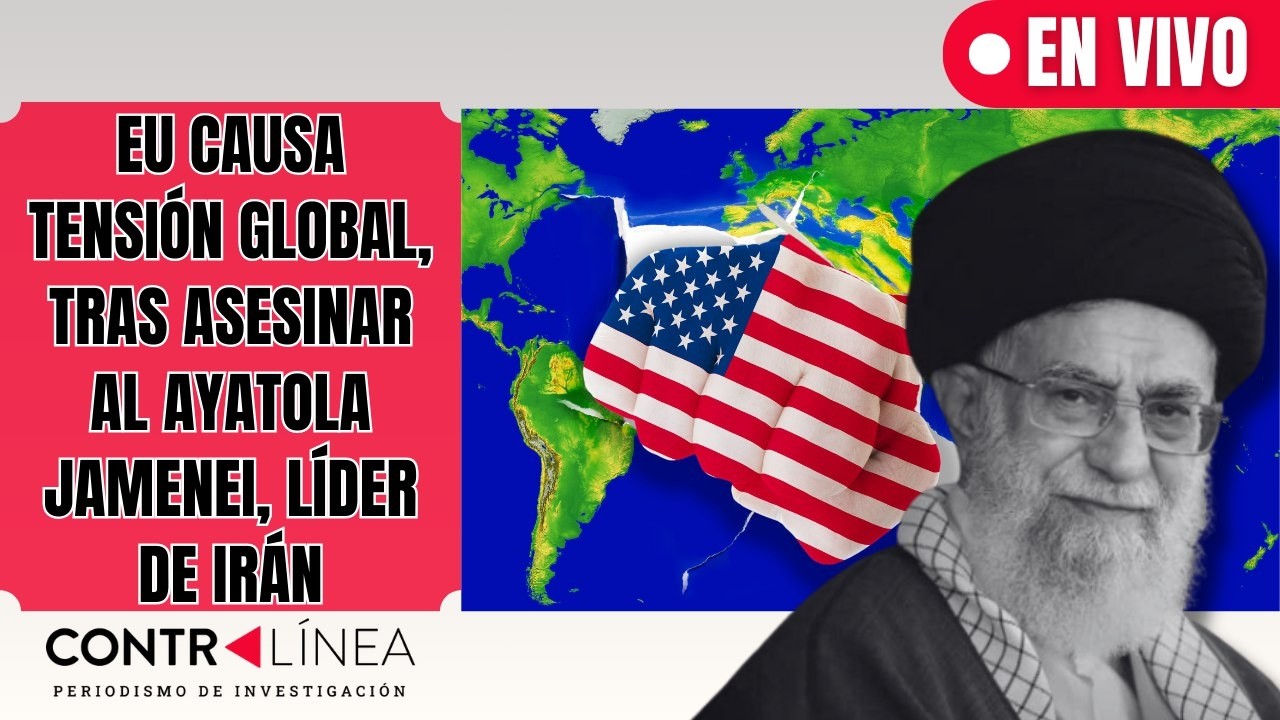 CONTRALÍNEA EN VIVO | EU causa tensión global, tras asesinaral Ayatola Jamenei, líder de Irán #news