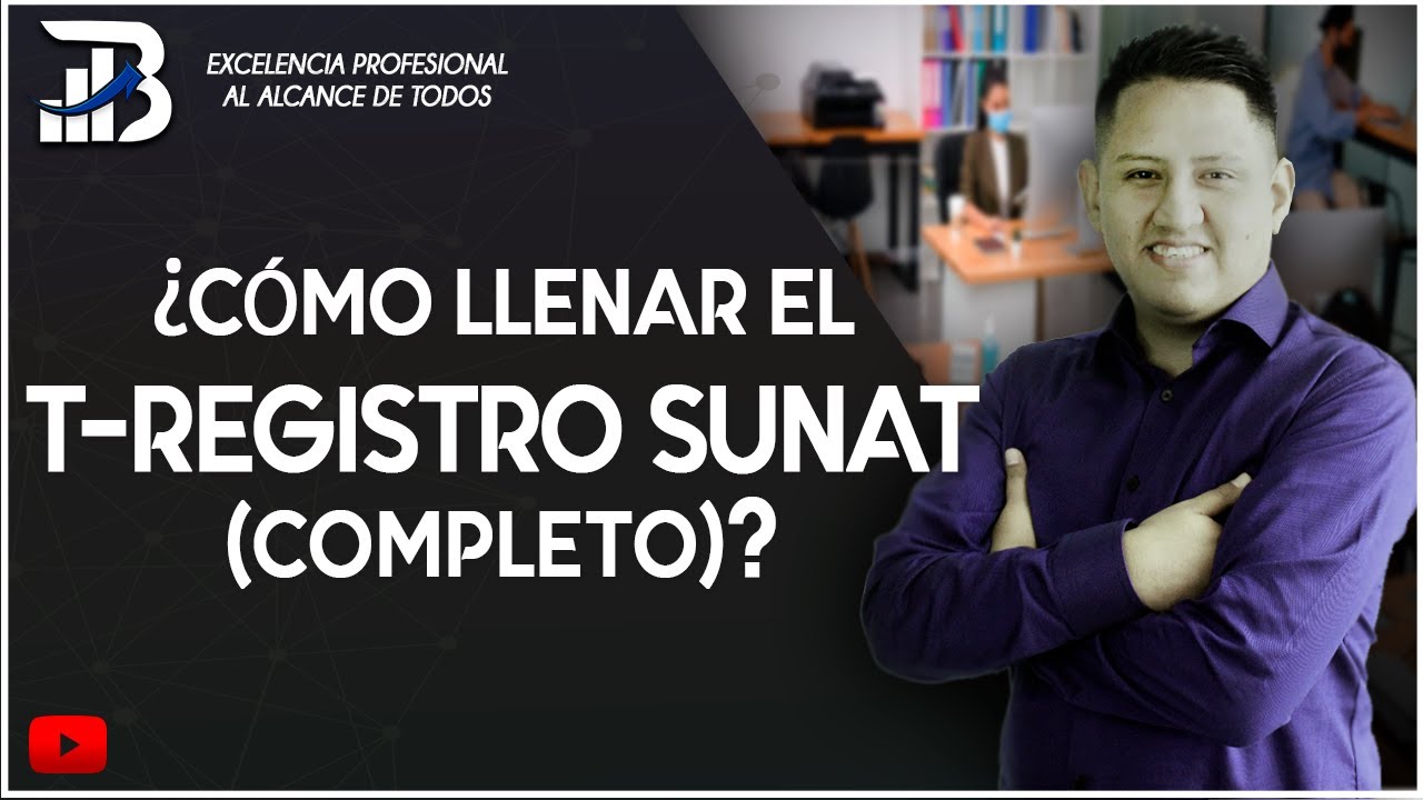 ¿CÓMO LLENAR EL T REGISTRO SUNAT PRÁCTICO (COMPLETO)?