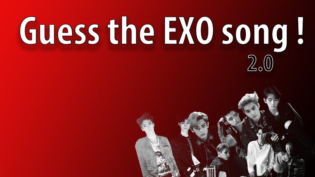 Guess The Exo Song! [2.0]