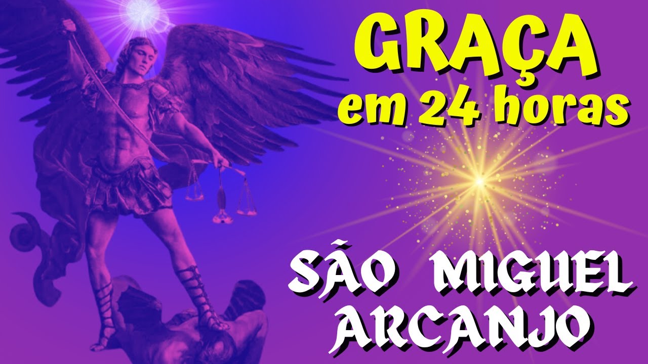 ORA&Ccedil;&Atilde;O DE PODER - GRA&Ccedil;A EM 24 HORAS - S&Atilde;O MIGUEL ARCANJO E A LEGI&Atilde;O CELESTE - ORE, VIBRE E MANIFESTE