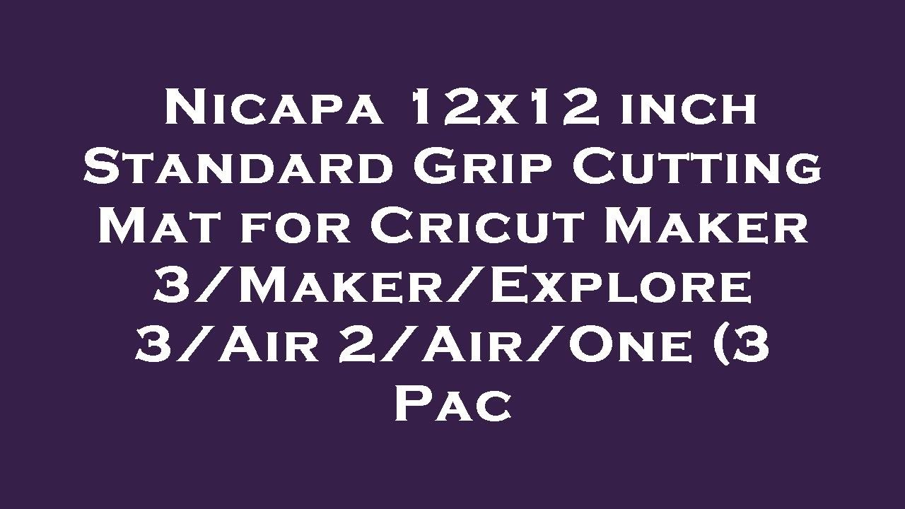 Nicapa 12x12 inch Standard Grip Cutting Mat for Cricut Maker 3/Maker/Explore 3/Air 2/Air/One  Review