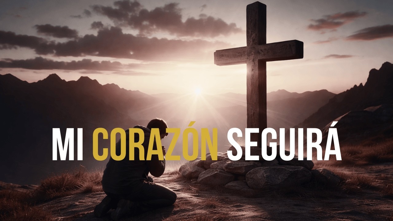 Mi Corazón Seguirá - Adoración Cristiana Profunda - Alabanza y Oración
