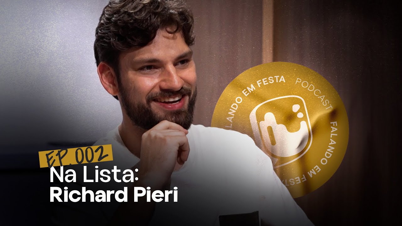 #002 - NA LISTA: Richard Pieri - Falando em Festa