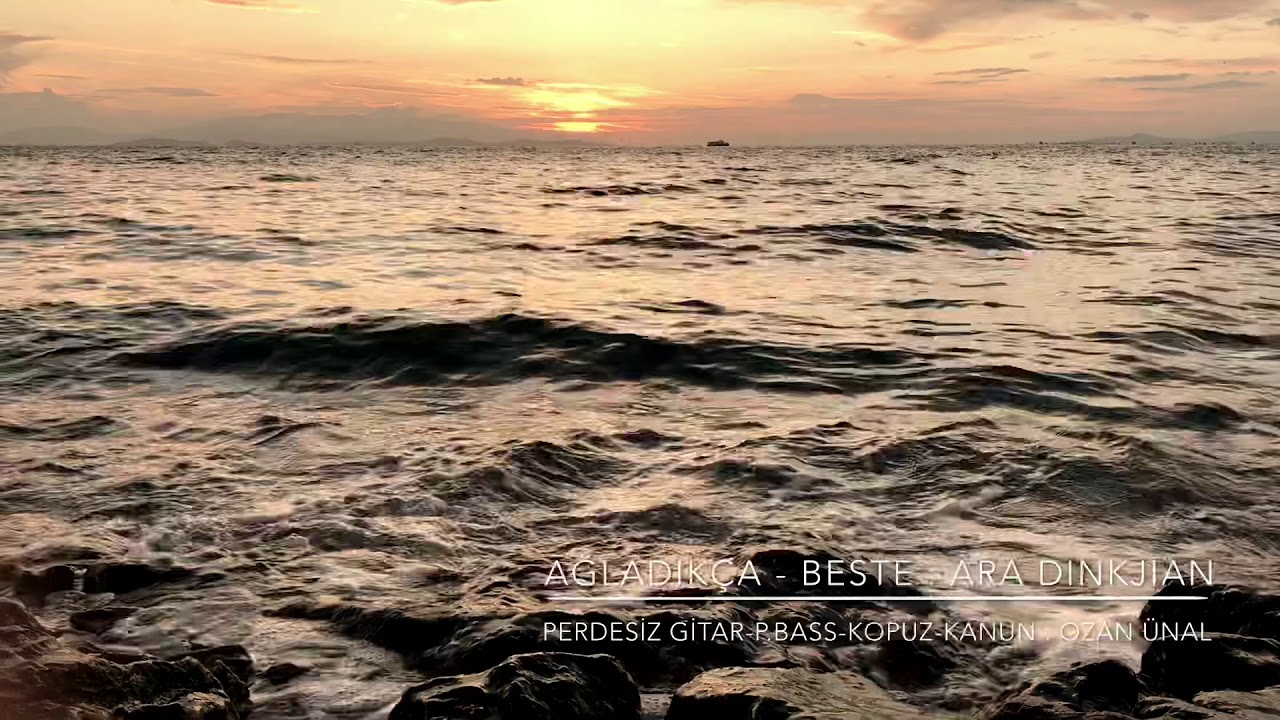 AĞLADIKÇA - OZAN ÜNAL - ARA DİNKJİAN - AHMET KAYA