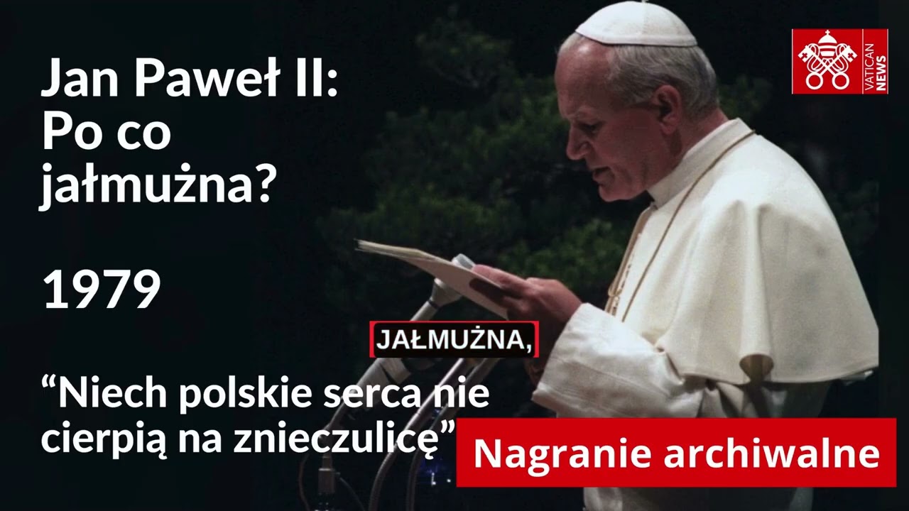 Niech polskie serca nie cierpią na znieczulicę - Jan Paweł II o jałmużnie (1979)