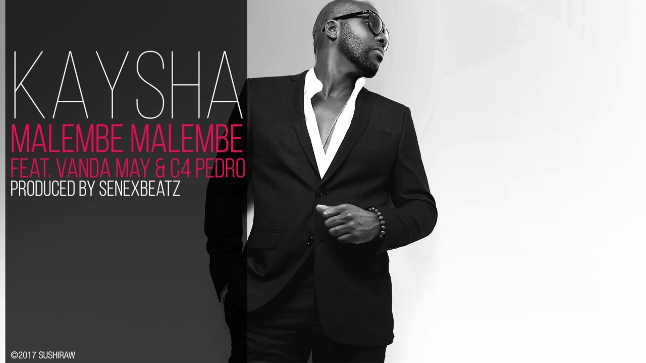 Kaysha - Malembe malembe (feat. Vanda May & C4 Pedro)