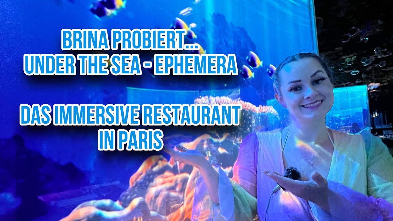 Brina probiert… Under The Sea - Ephemera | Das erste immersive Restaurant in Paris