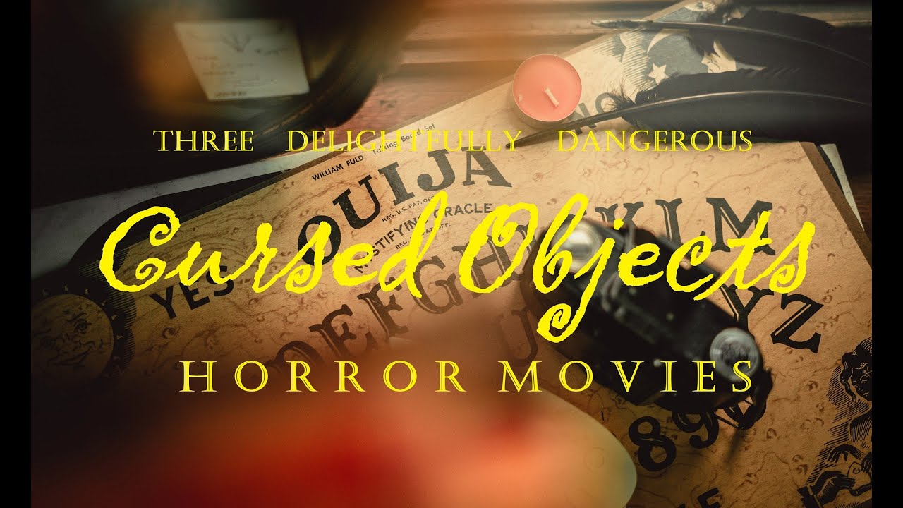 Three Delightfully Dangerous Cursed Objects Horror Movies - Horror Movie Syllabus