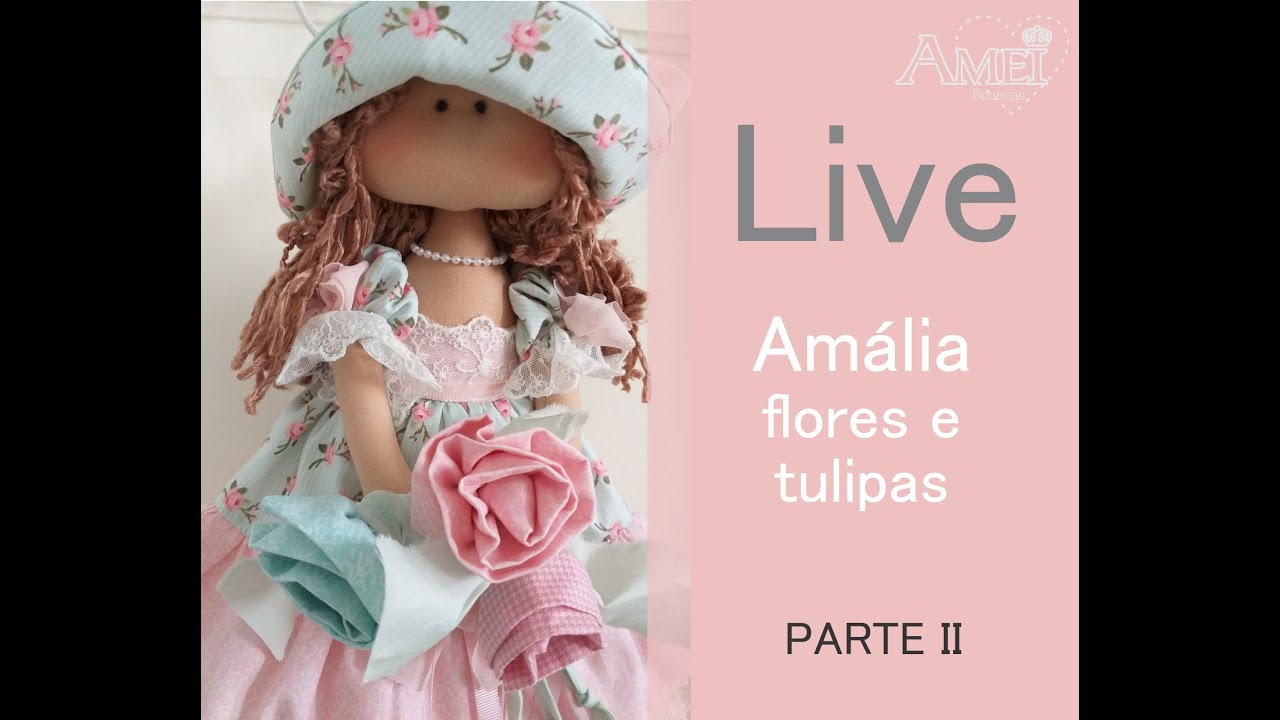 Aula Amália flores e tulipas - Montagem + Colocação de Cabelo