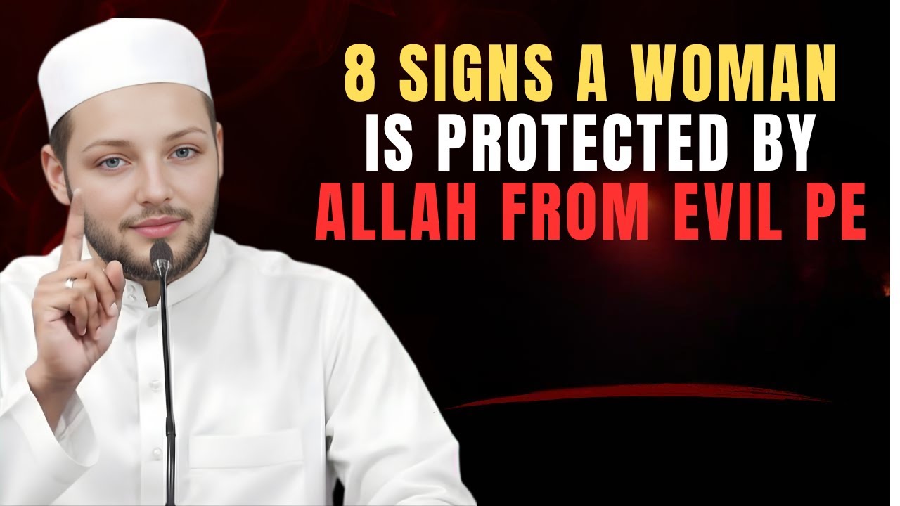 8 Signs a Woman Is Protected by Allah from Evil | Abdur Rehman
