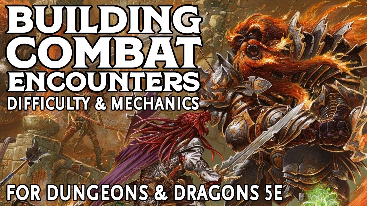 Building Combat Encounters in Dungeons and Dragons 5e: Difficulty & Mechanics (Part 2 of 3)