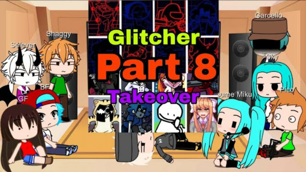 FNF React To Glitcher And Takeover But Everyone Sings It | GC | Part 8 (ReUpload)