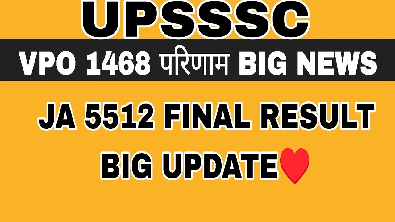 VPO 1468 FINAL RESULT VERY BIG NEWS | JA 5512 FINAL RESULT BIG UPDATE | UPSSSC RESULTS LATEST NEWS