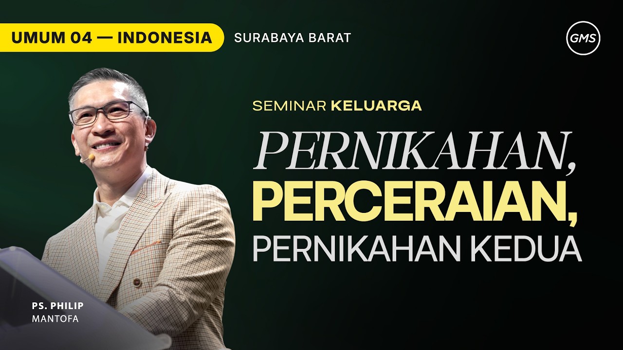 Seminar Keluarga : Pernikahan, Perceraian & Pernikahan Kedua - Ps. Philip Mantofa (GMS Church)