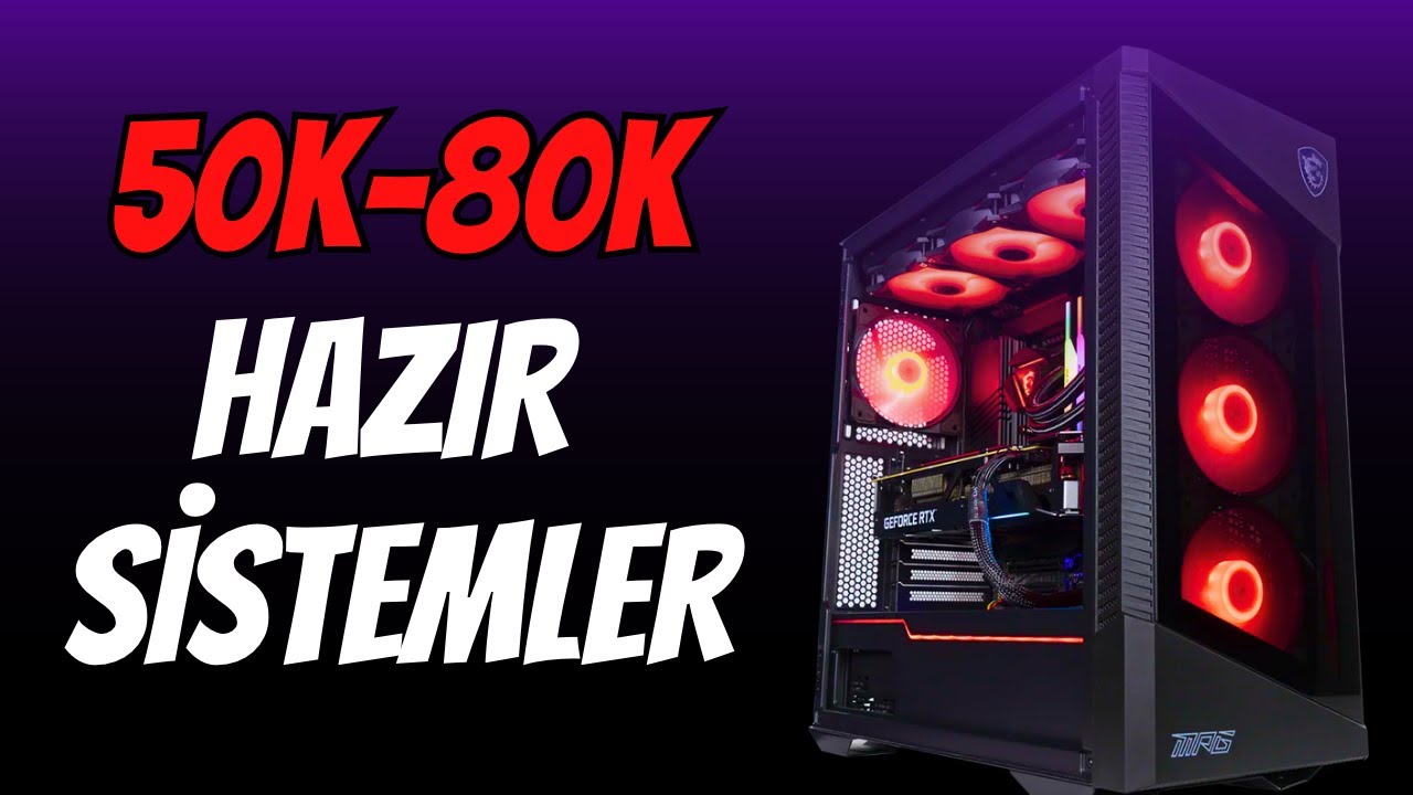 50.000TL-80.000TL &Uuml;st Seviye Hazır Sistem &Ouml;nerileri 2025