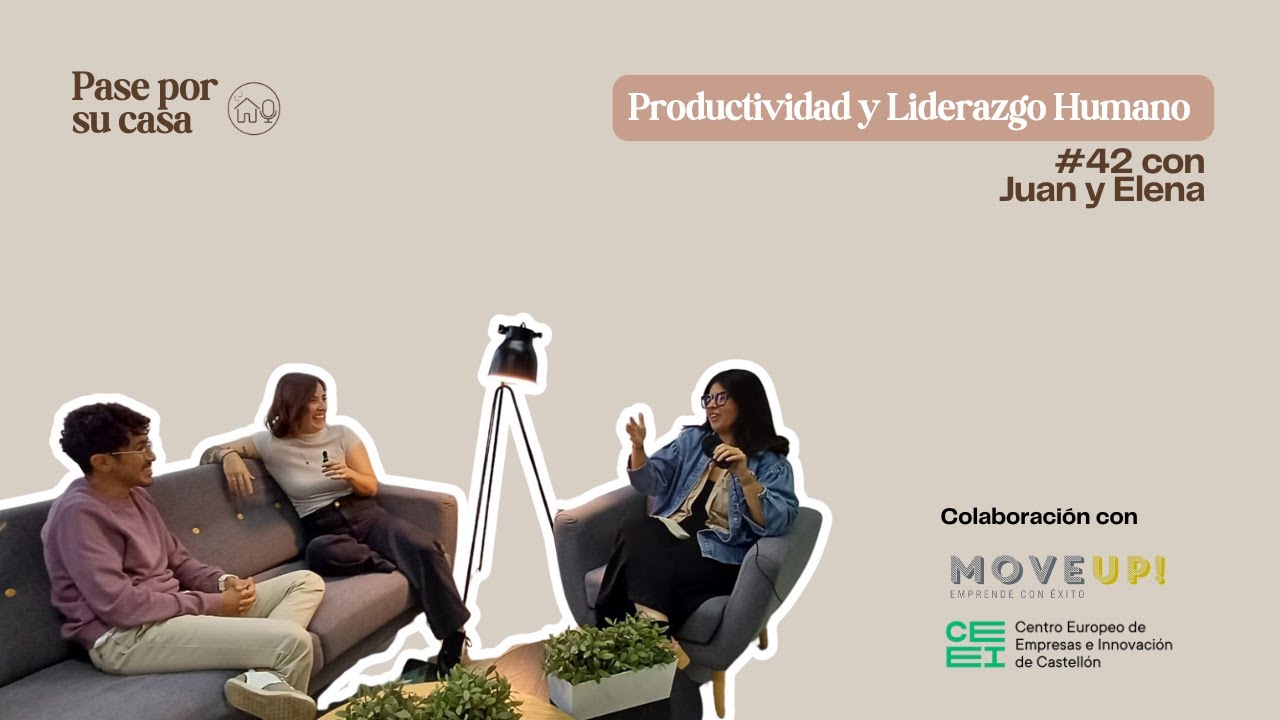 #42 Especial Move Up: Conversando con Juan y Elena sobre la productividad