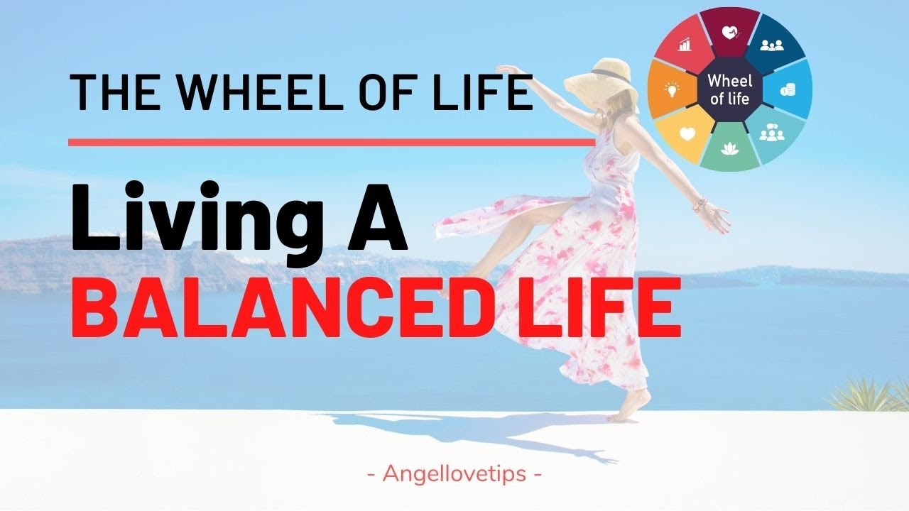 THE WHEEL OF LIFE Living A Balanced Life | Angellovetips