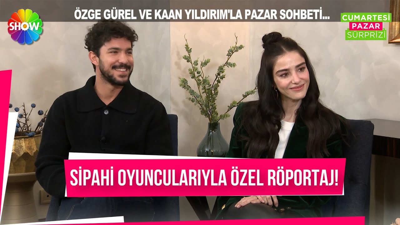 #Sipahi'nin başrol oyuncuları Kaan Yıldırım ve Özge Gürel ile Pazar sohbeti!