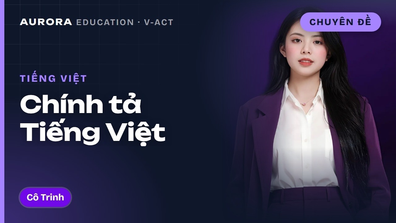 [ VACT TIẾNG VIỆT] CH&Iacute;NH TẢ TIẾNG VIỆT