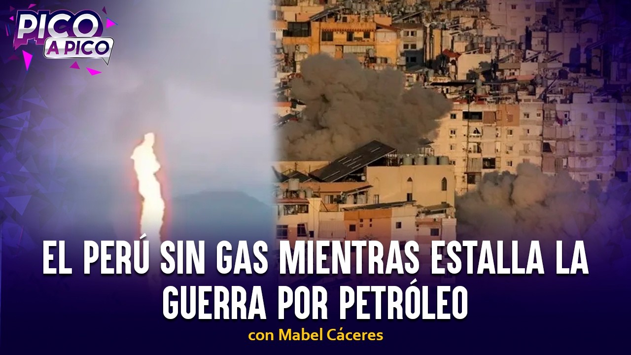 El Perú sin gas mientras estalla la guerra por petróleo | Pico a Pico con Mabel Cáceres