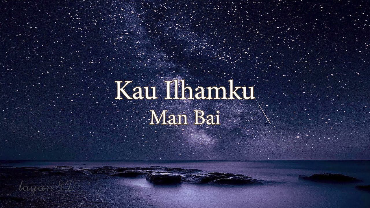 8D | Man Bai - Kau Ilhamku [Lirik]