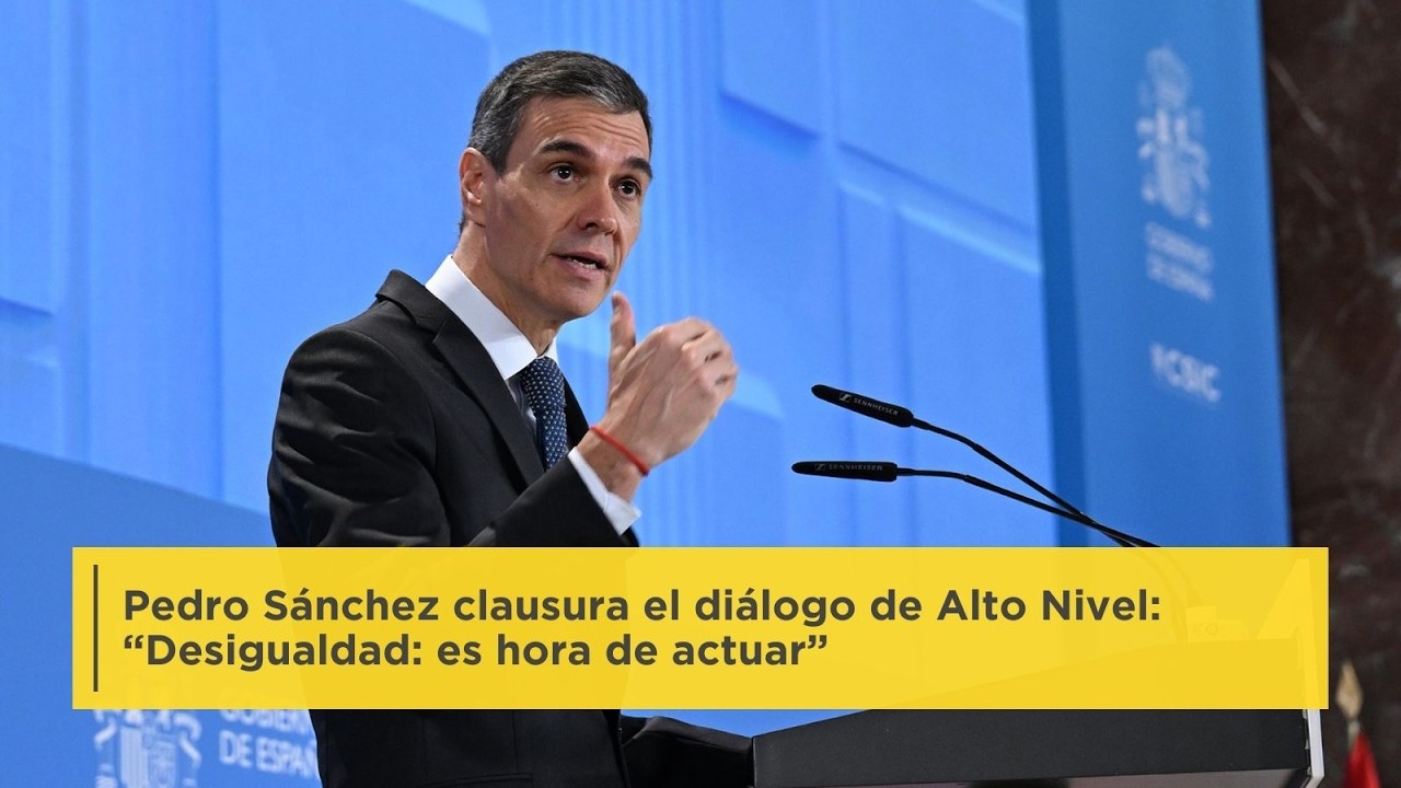 Pedro Sánchez interviene en el diálogo de alto nivel: “Desigualdad, es hora de actuar”