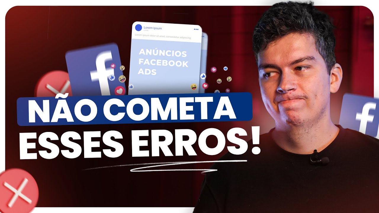 ERROS FACEBOOK ADS: 7 erros fatais que você está cometendo nos anúncios do Facebook