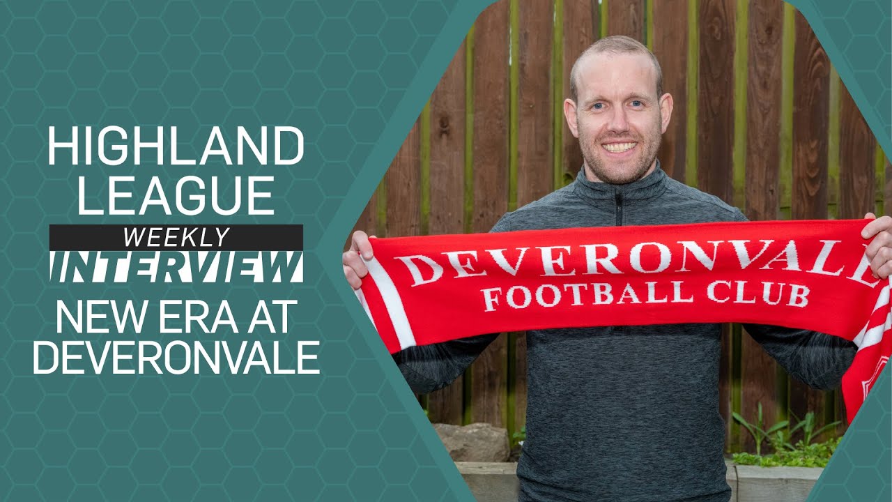Big Interview | New Era at Deveronvale | Highland League Weekly
