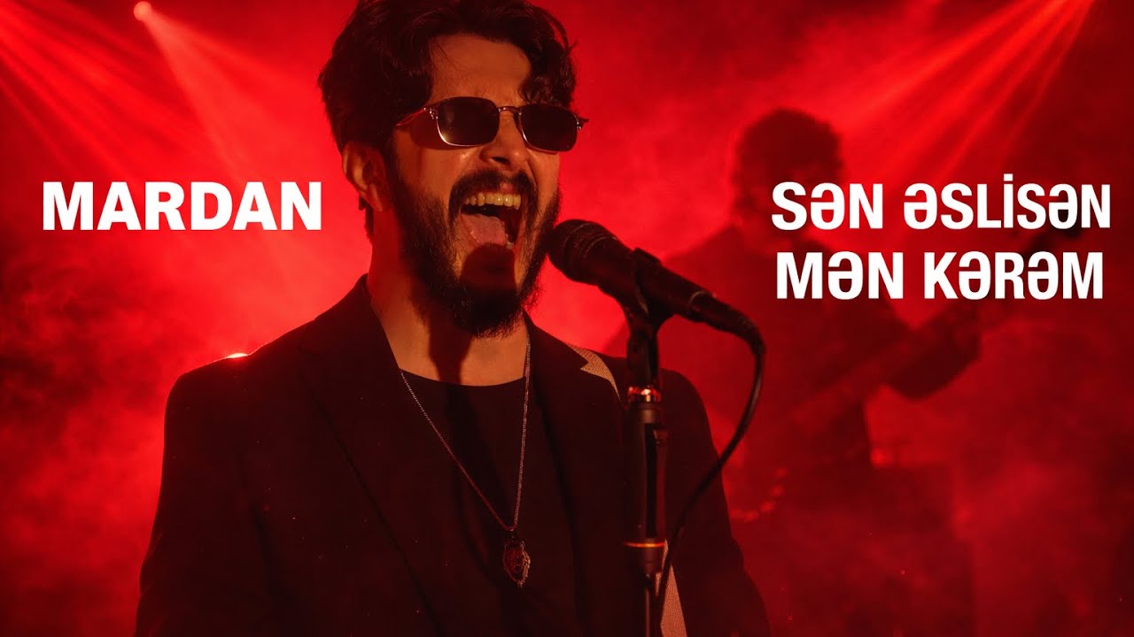 MARDAN &mdash; Sən Əslisən, Mən Kərəm (Rəsmi Musiqi Videosu)