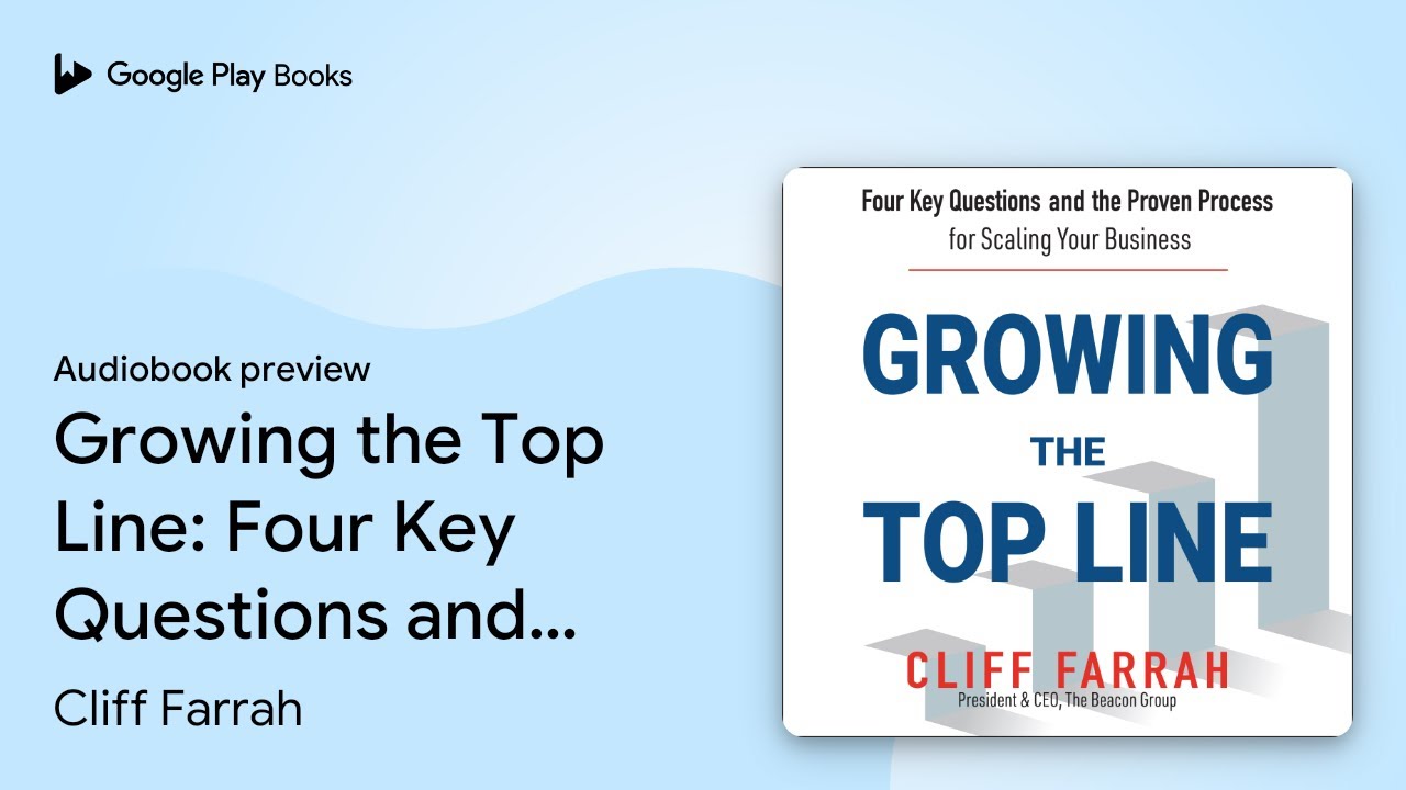 Growing the Top Line: Four Key Questions and&hellip; by Cliff Farrah &middot; Audiobook preview