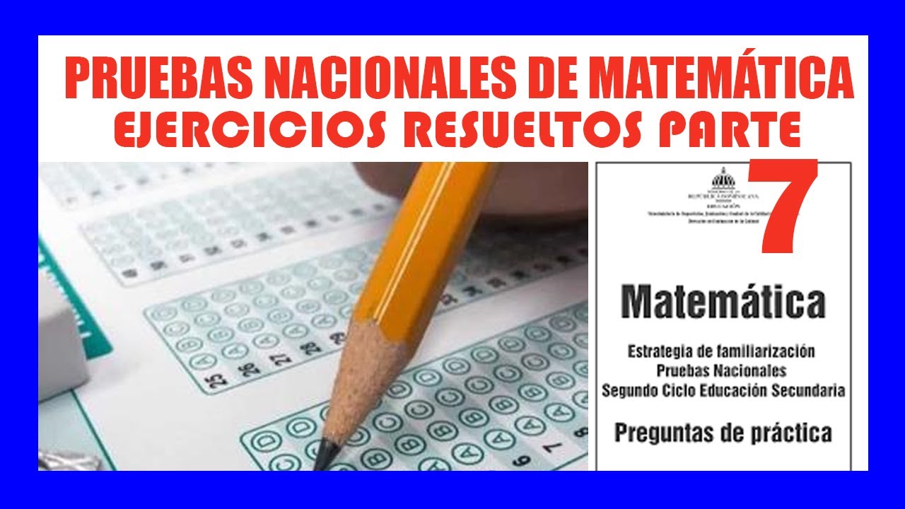 PEUEBAS NACIONALES DE NATEMATICA 2025 Ejercicios Resueltos Pate 7
