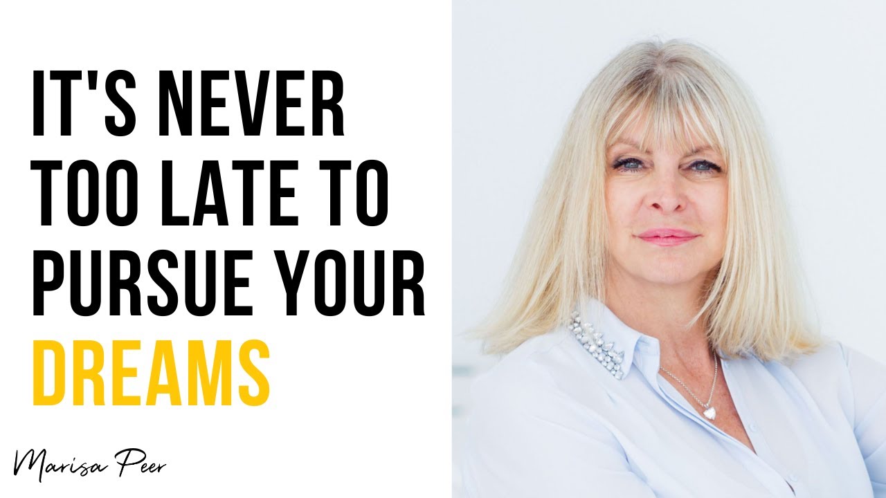 It's never too late to pursue your dreams | Marisa Peer