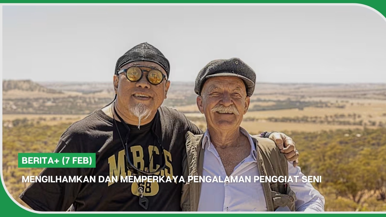 BERITA+ (7 Feb) | Mengilhamkan dan memperkaya pengalaman penggiat seni