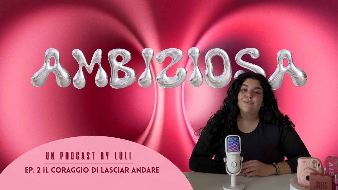 AMBIZIOSA I Ep.2 Il Coraggio di Lasciar Andare