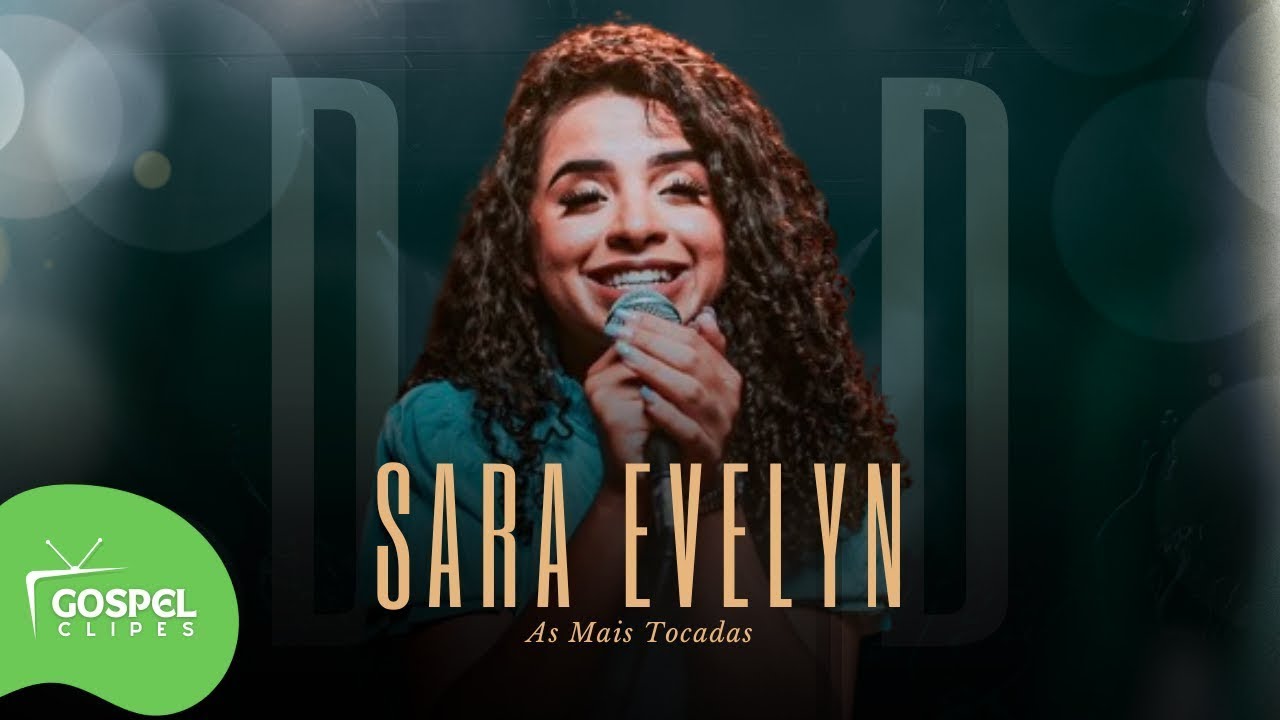 Sara Evelyn | DVD Vem Senhor [Gospel Clipes]