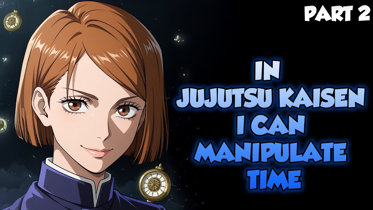 In Jujutsu Kaisen, I Can Manipulate Time Part 2