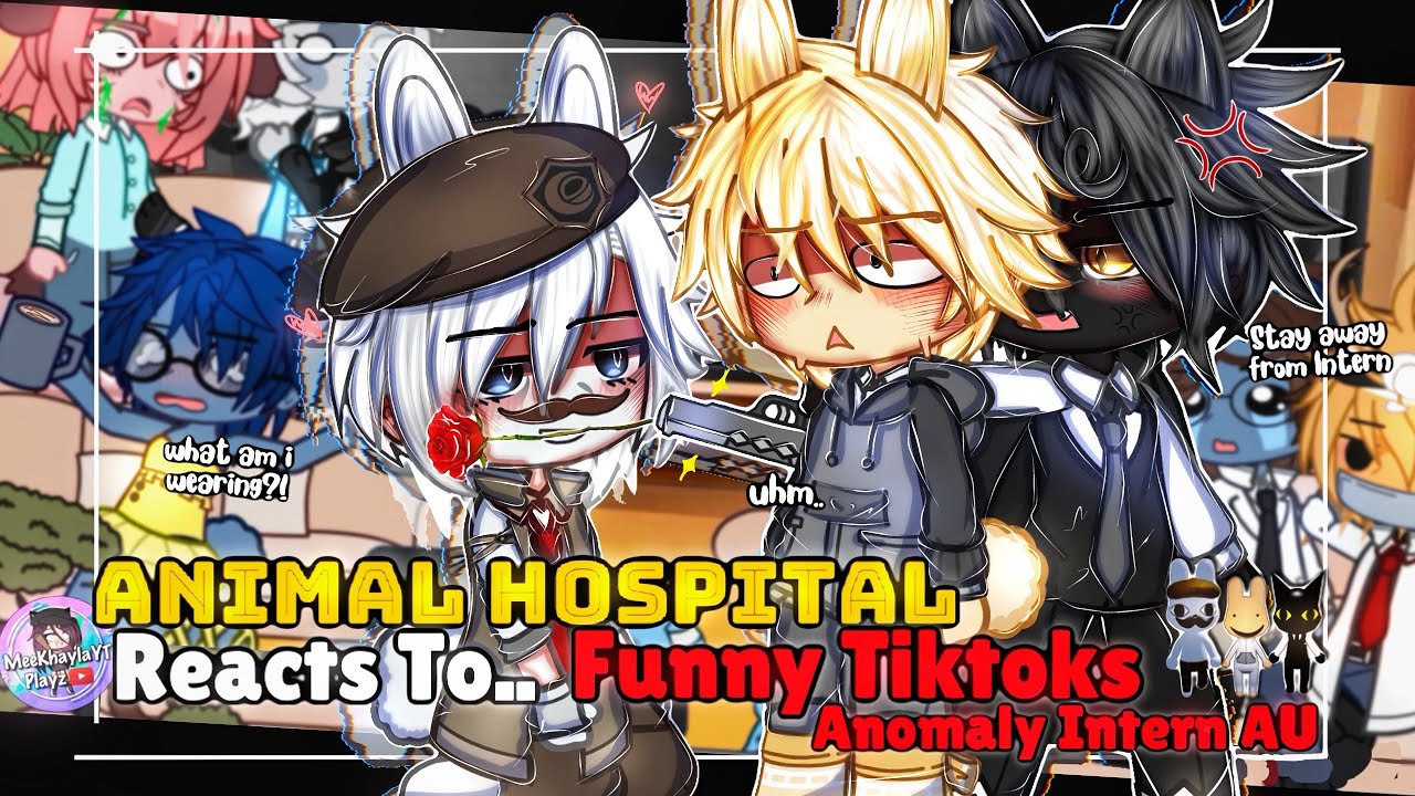 Animal Hospital Reacts To Funny Tiktoks | ANOMALY INTERN AU | GLMM / GCMM | Gacha Club Mini Movie