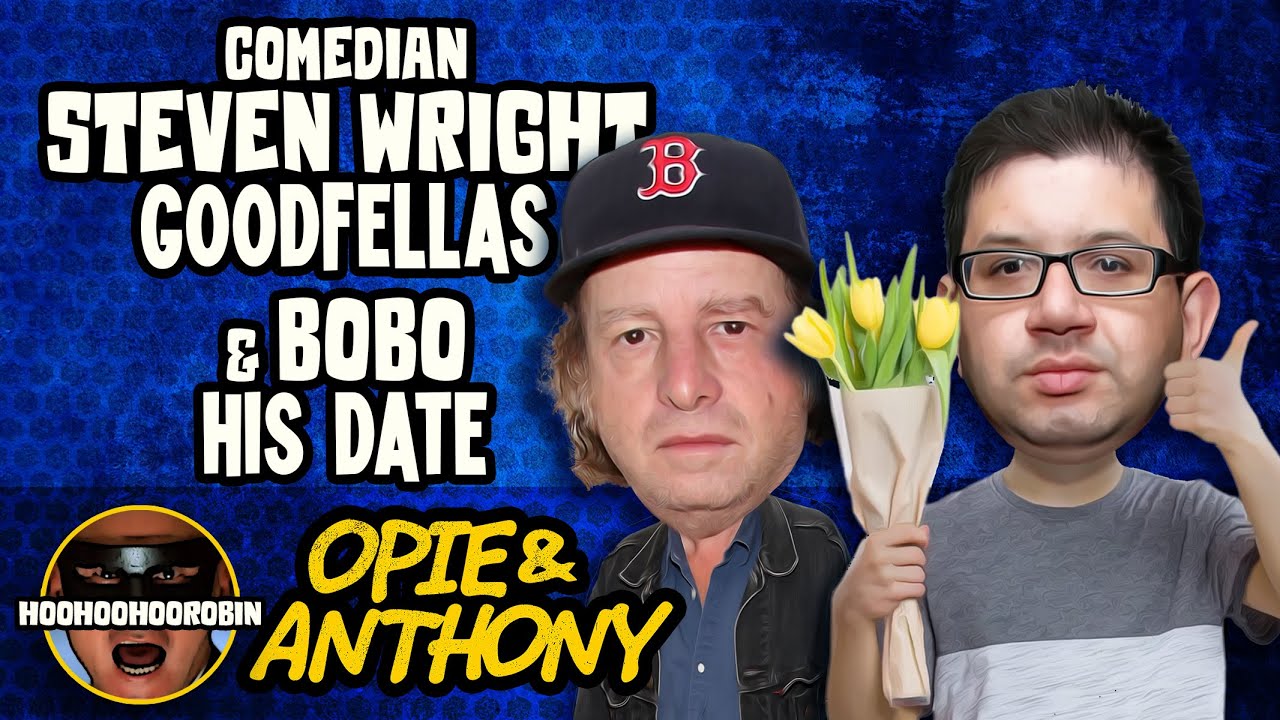 Opie & Anthony - Steven Wright on Goodfellas - Bobo on his Date - Sept 2011