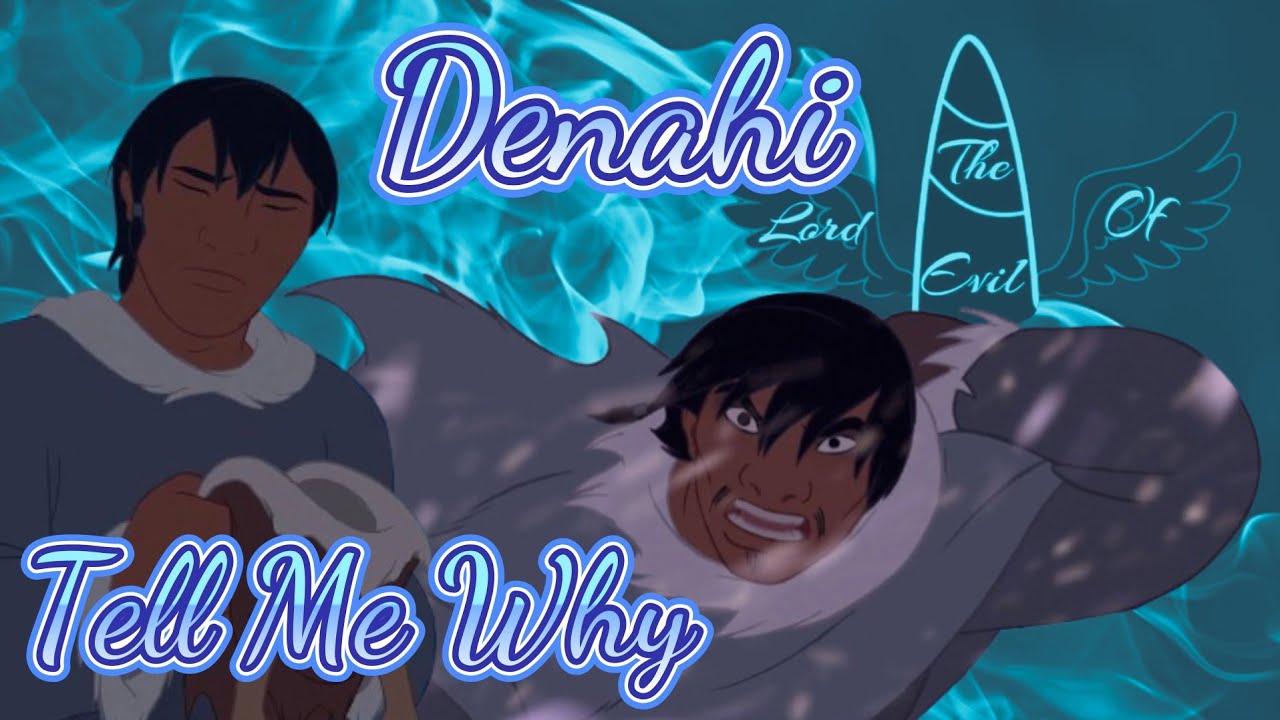 Denahi - Tell Me Why || Tribute