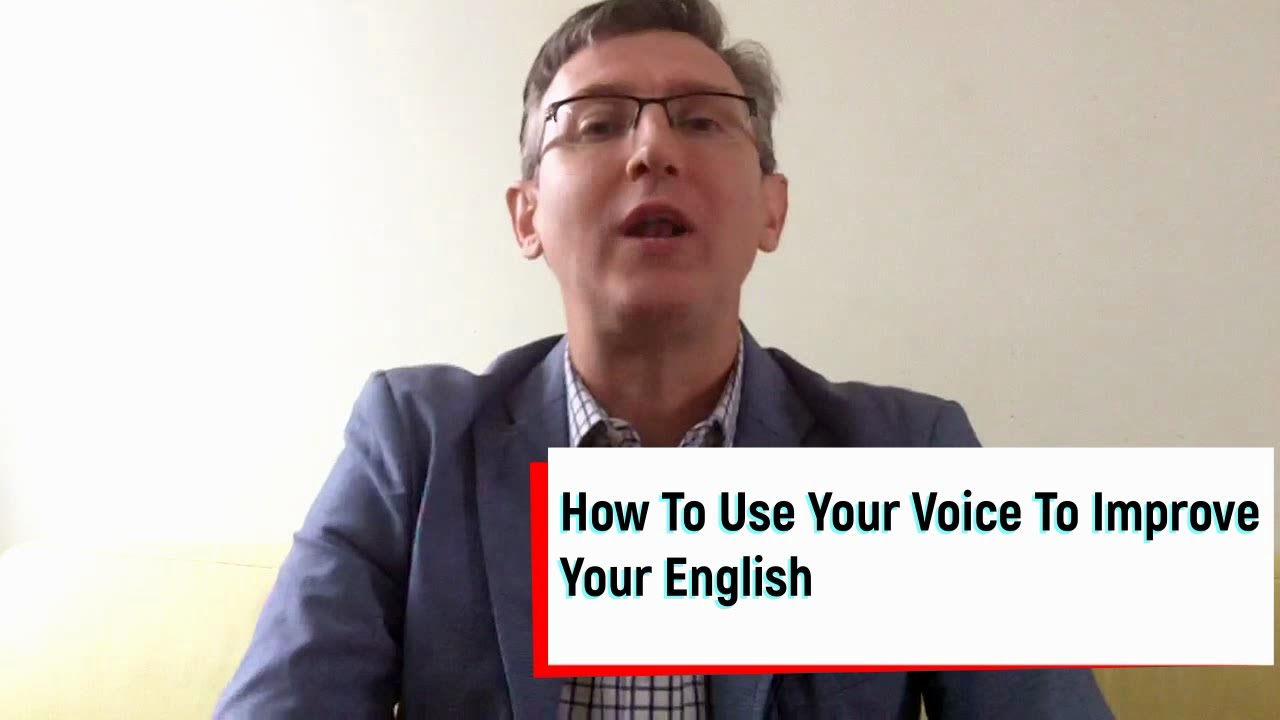 Use Your Voice To Improve Your English Communication