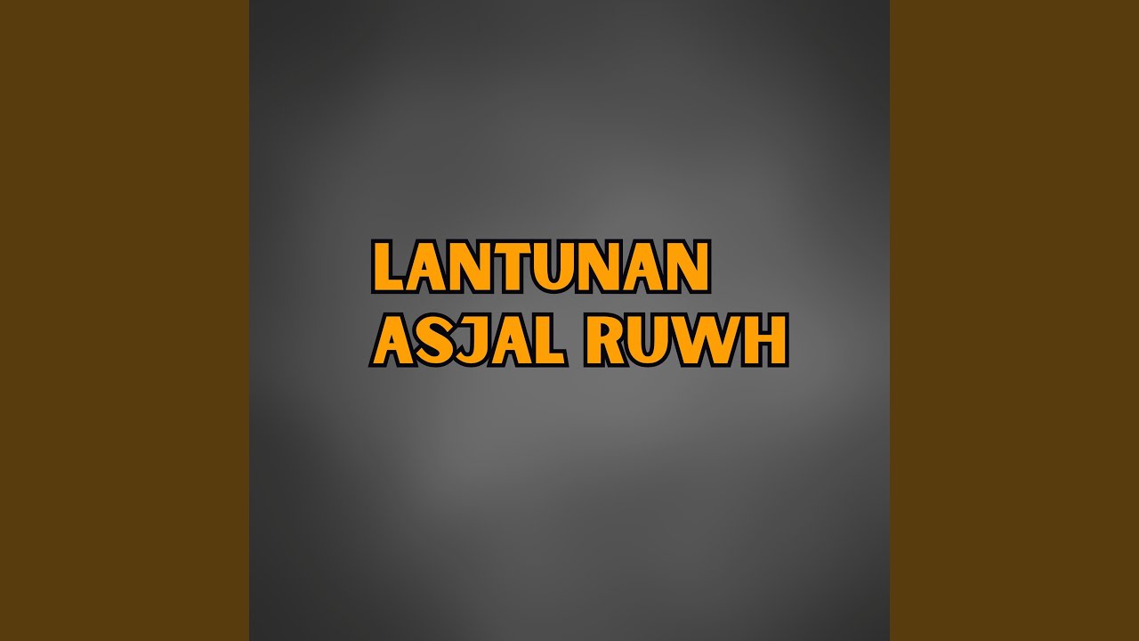 Lantunan Asjal Ruwh