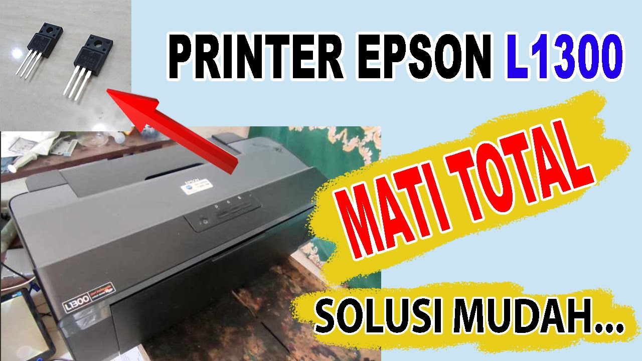 Printer Epson L1300 MATI TOTAL, TIDAK BISA NYALA EPSON L1800
