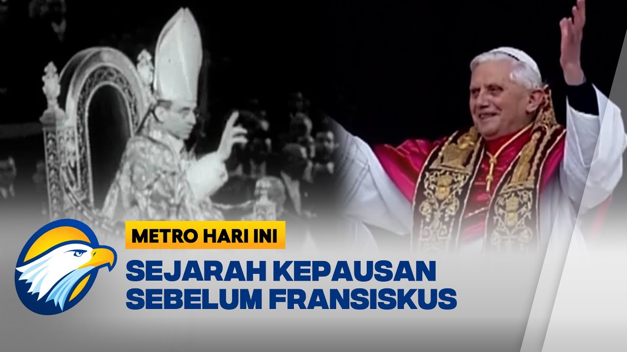 Sejarah Kepausan Dunia Sebelum Paus Fransiskus - [Metro Hari Ini]