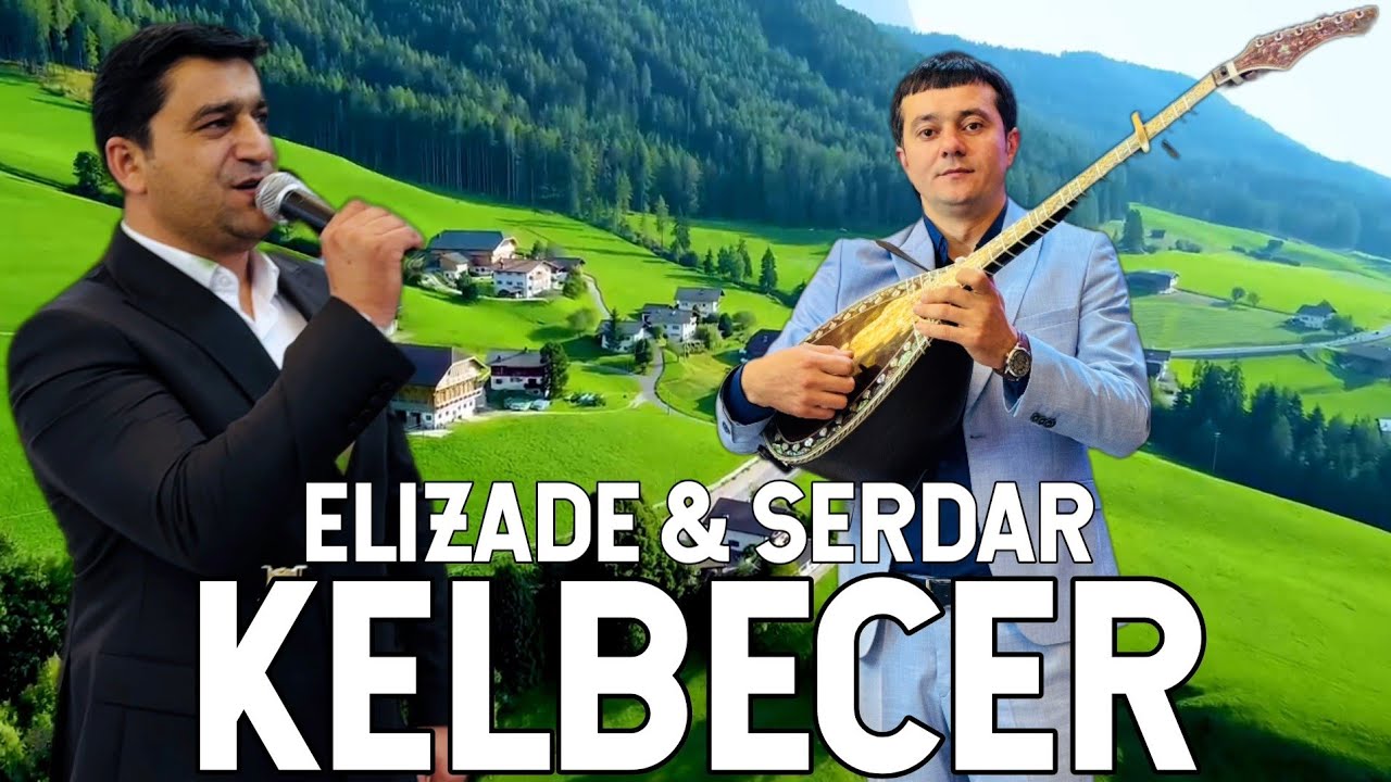 Serdar & Elizade Malasov - Kelbecer / Yeni Mahni 2025