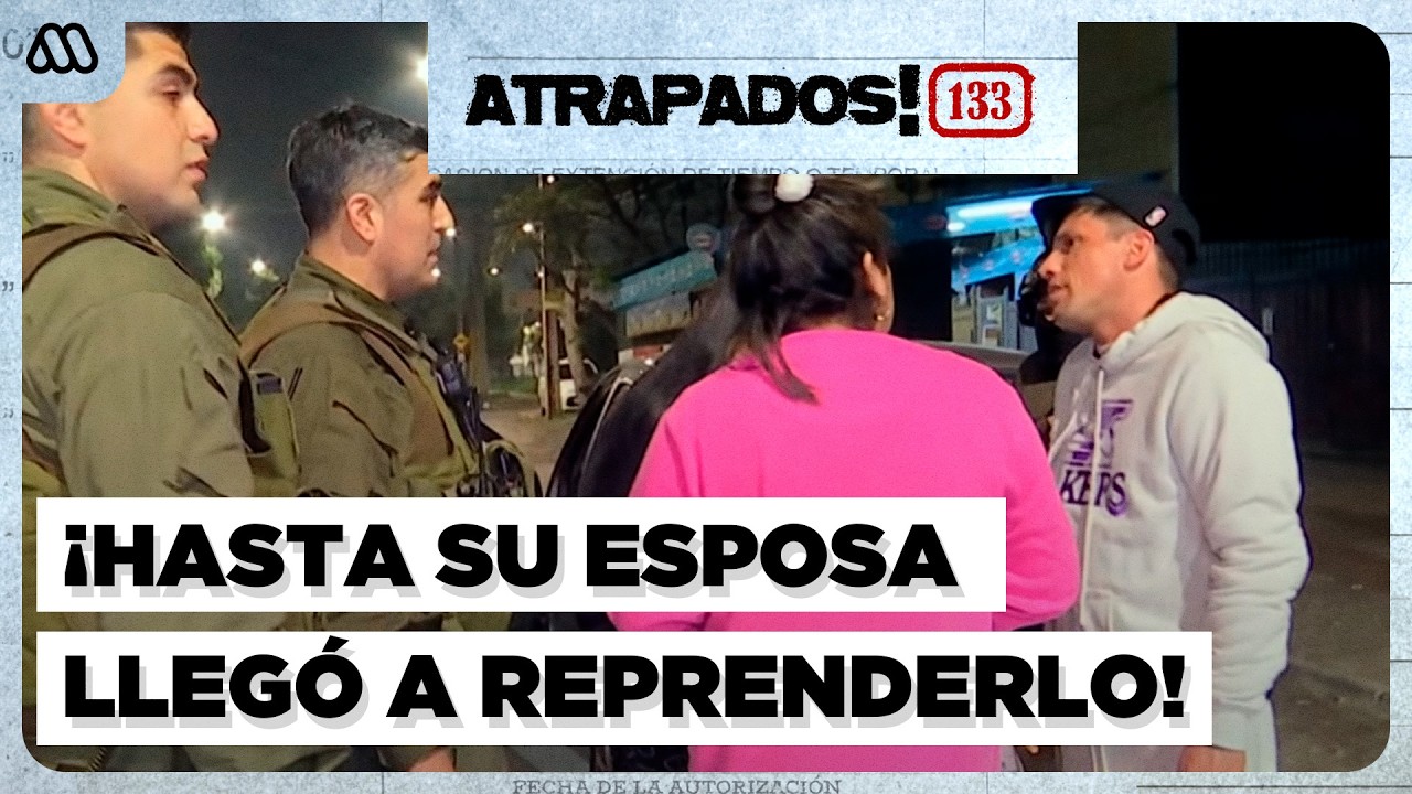 Atrapados 133 ❗🚓| Capítulo 30 | ¡Hasta su señora llegó al procedimiento de Carabineros!