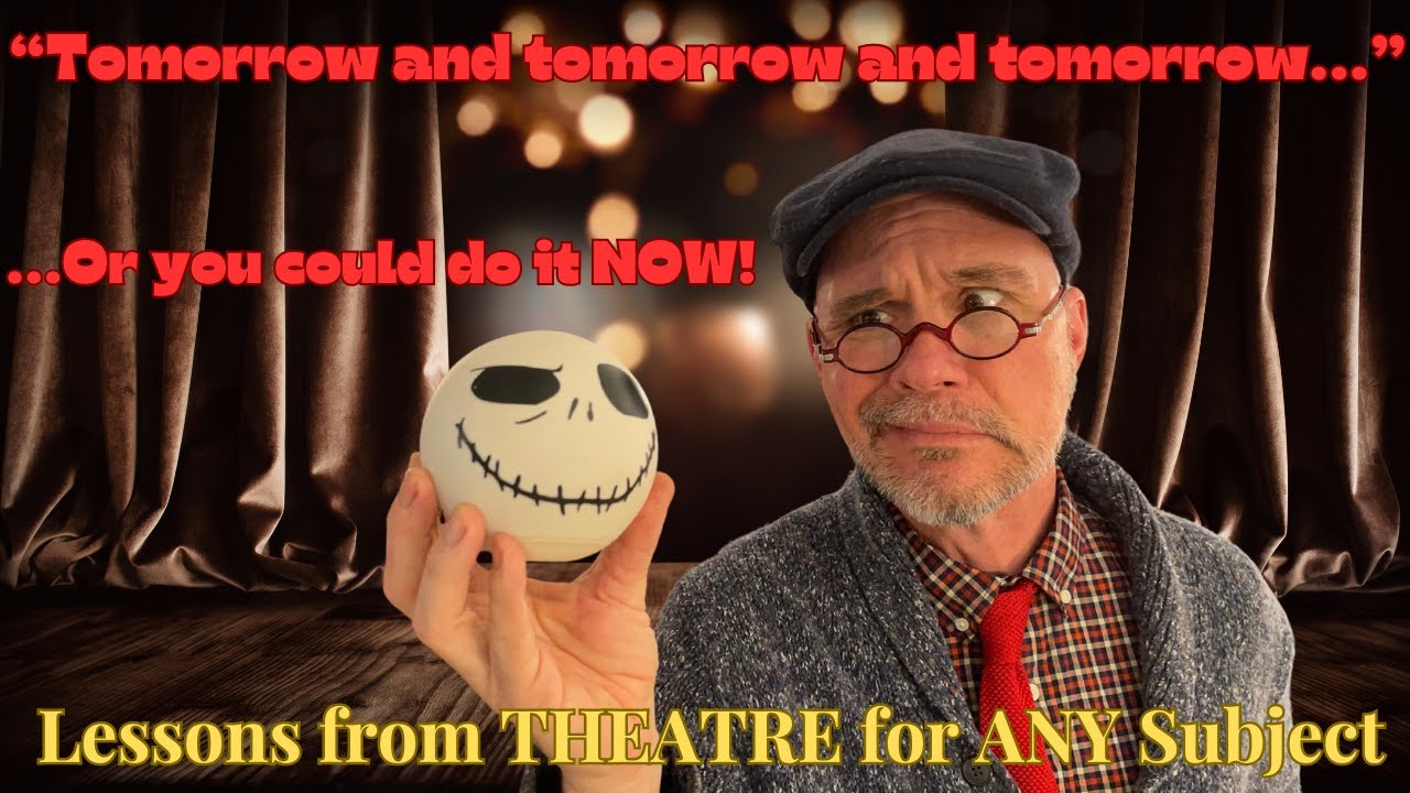 A Short Lesson from Theatre Class (That Can Be Used in All Your Others)