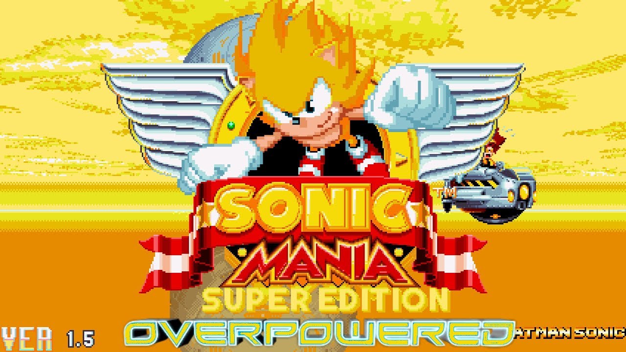 Sonic Mania Mod - Super Mania Overpowered