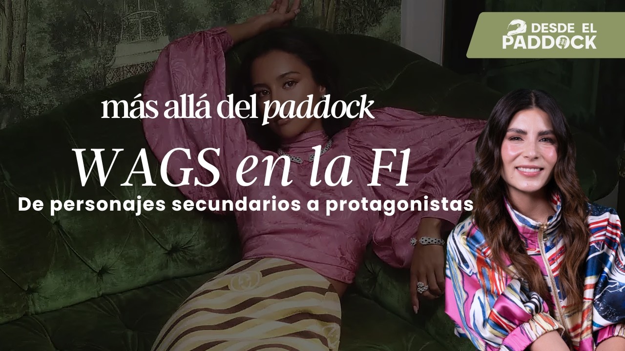 WAGS, las nuevas protagonistas de la Formula 1 - Más Allá del Paddock